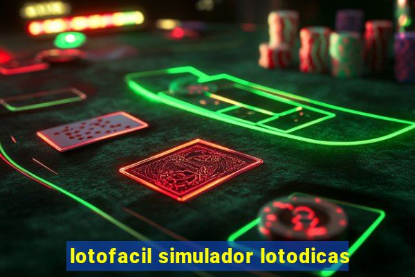 lotofacil simulador lotodicas